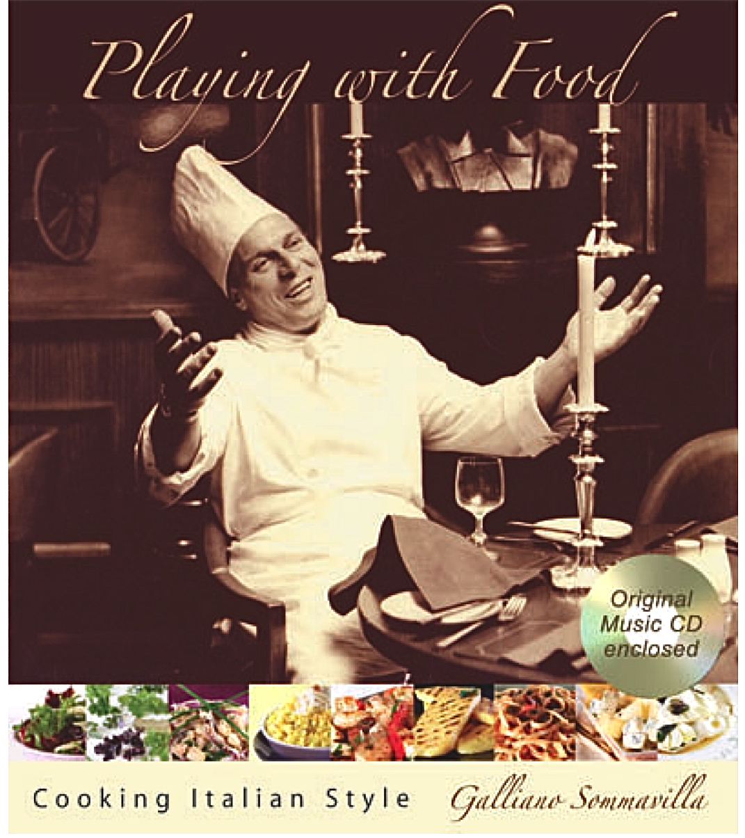 Playing with Food - Italian cookbook with accompanying original music - by Galliano Sommavilla Published 2006 Brolga Publishing