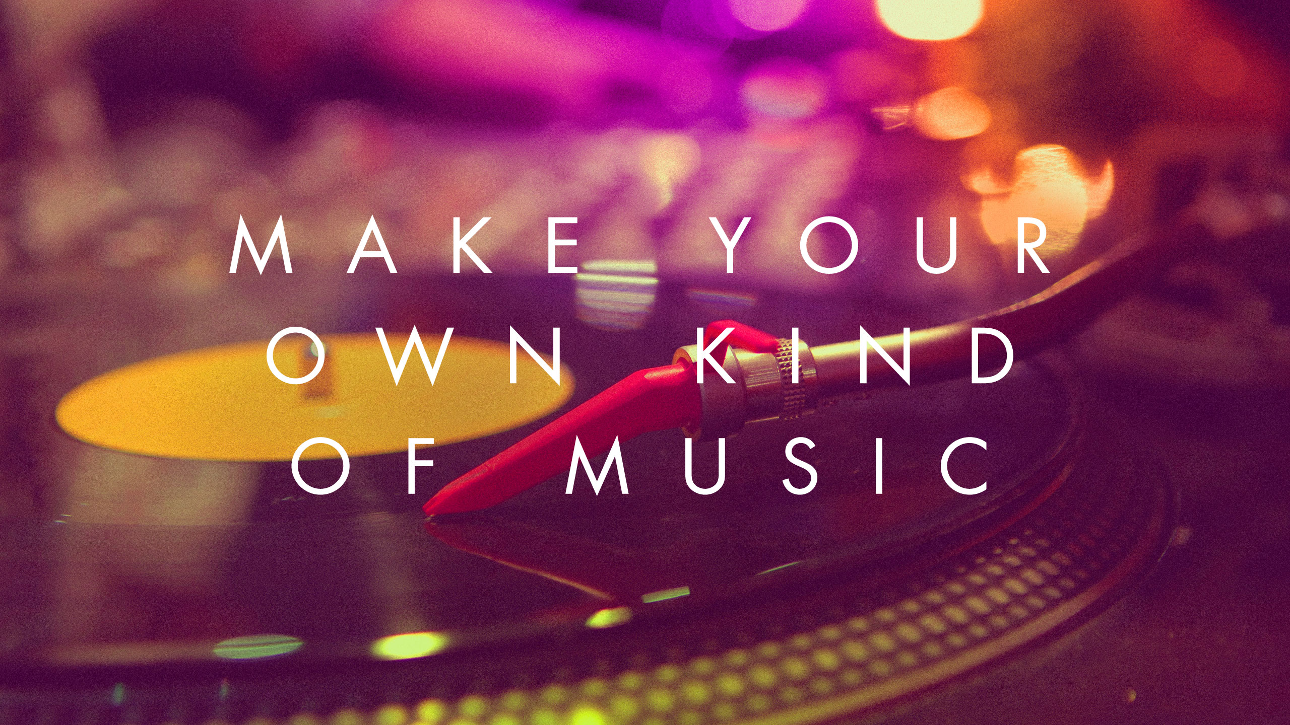 Make your Kind of Music
